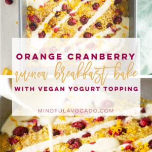 Start your morning right with this healthy and vegan orange cranberry quinoa breakfast bake. So easy to make and the vegan yogurt topping is like the icing on a cake! #vegan #vegetarian #glutenfree #plantbased #cleaneating #healthy #breakfast #quinoabreakfastbake | Mindful Avocado